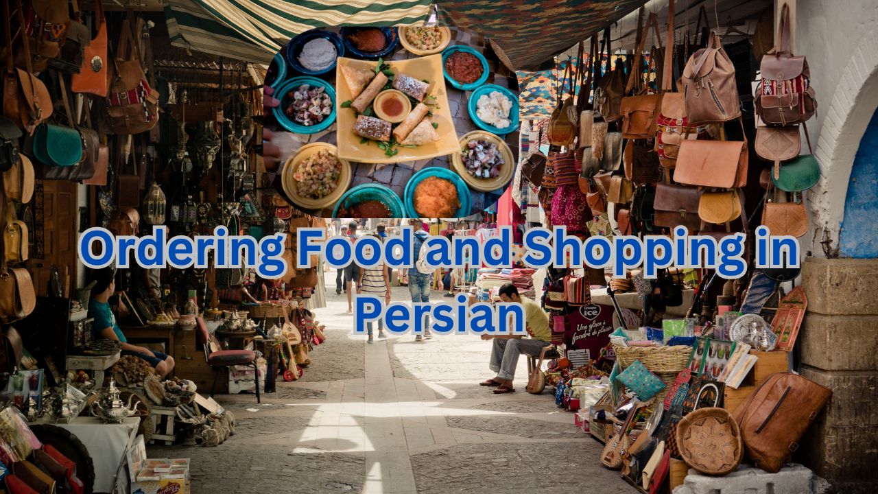 Lesson 6: Ordering Food and Shopping in Persian