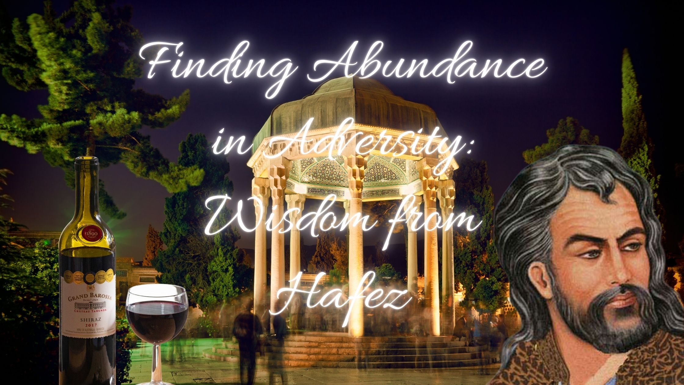 Finding Abundance in Adversity: Wisdom from Hafez