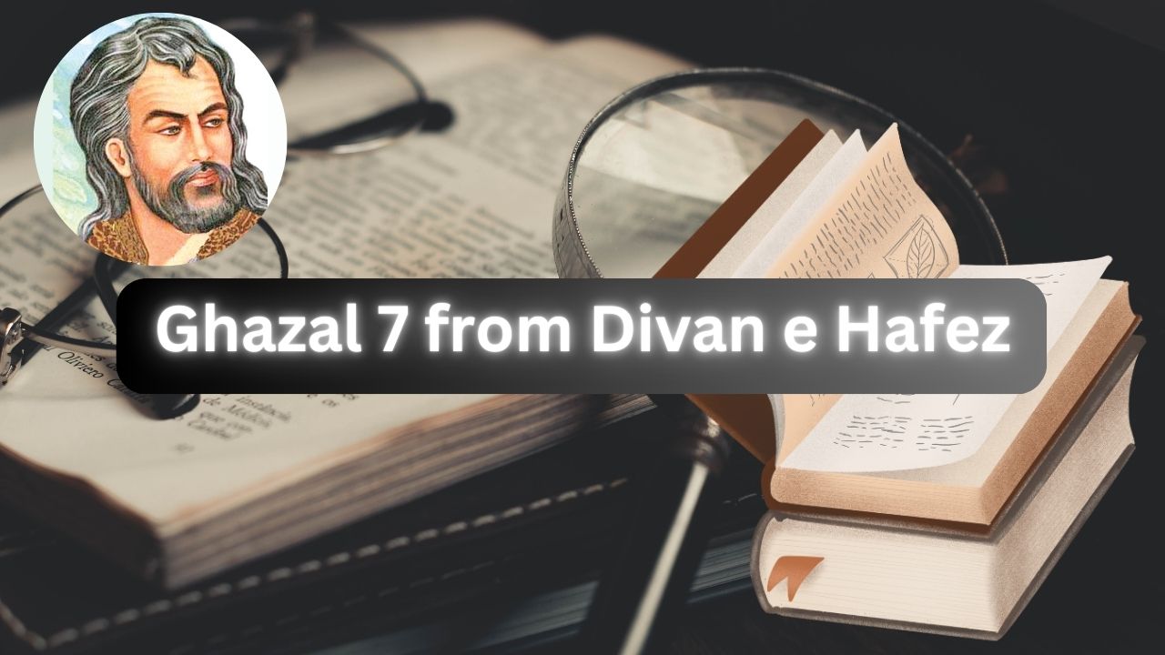 Ghazal Seven From Divan e Hafez