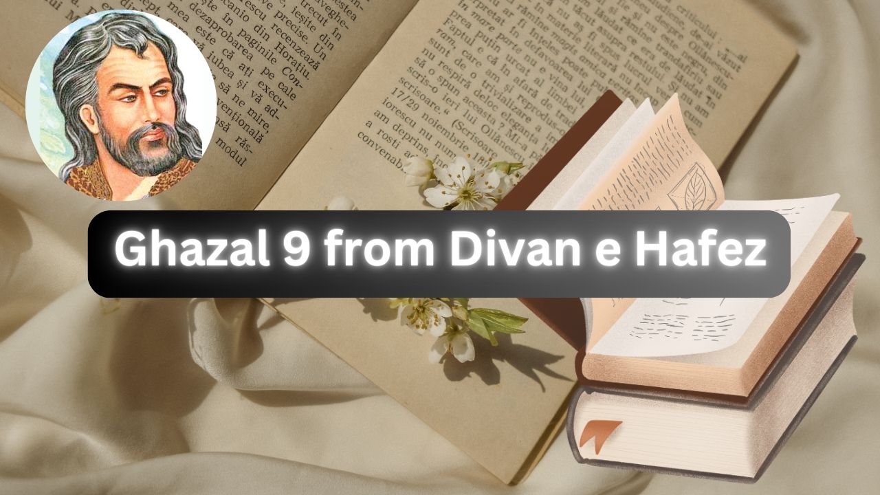 Ghazal Number 9 from Divan e Hafez