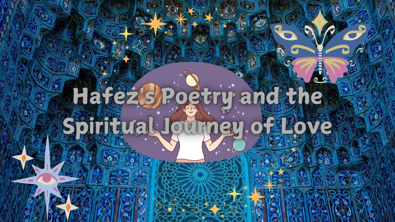 Hafez's Poetry and the Spiritual Journey of Love