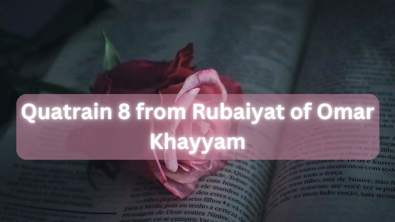 The Clouds Weep: Quatrain 8 from Rubaiyat of Omar Khayyam