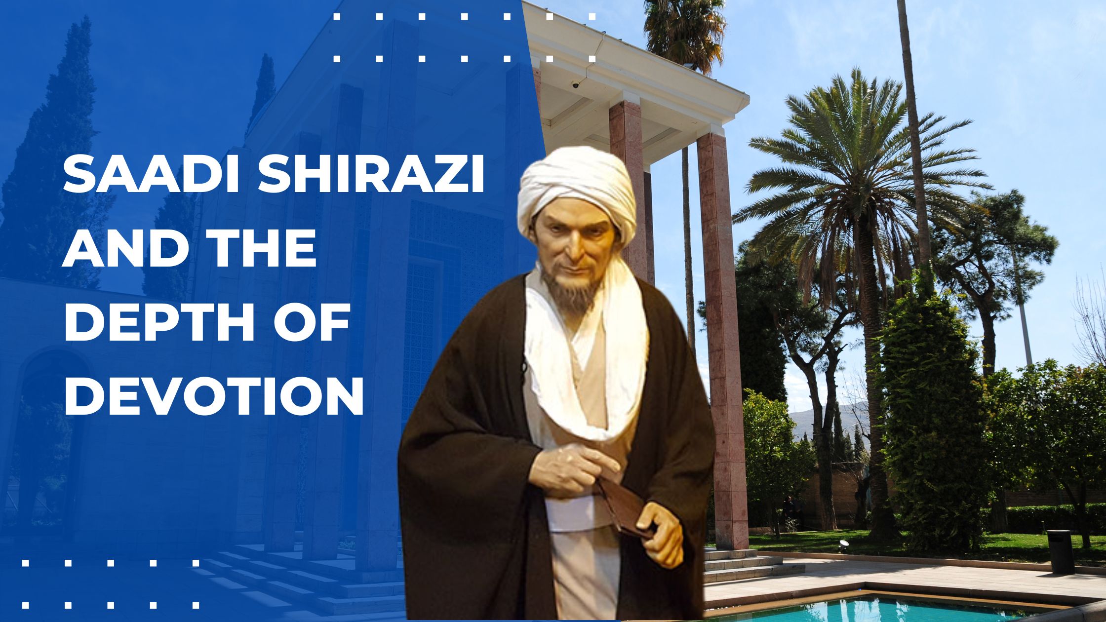 Saadi Shirazi and the Depth of Devotion