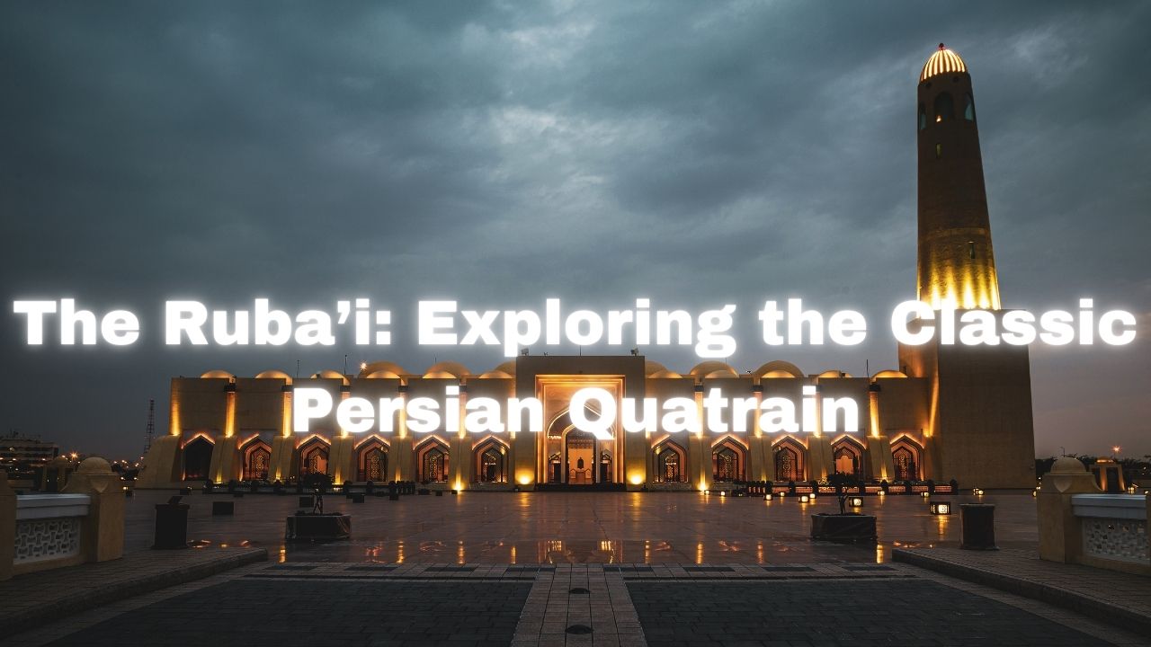 The Ruba’i: Exploring the Classic Persian Quatrain