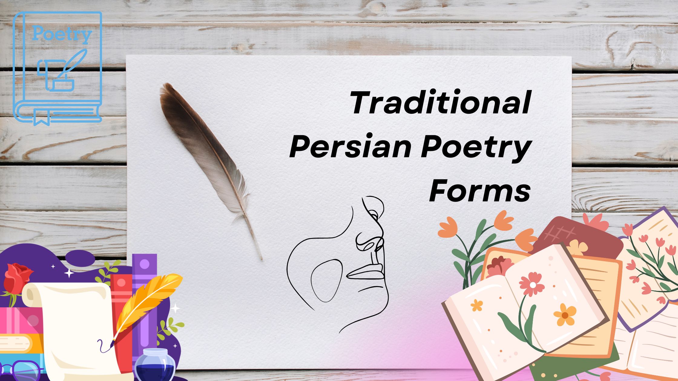 Traditional Persian Poetry Forms: A Comprehensive Guide