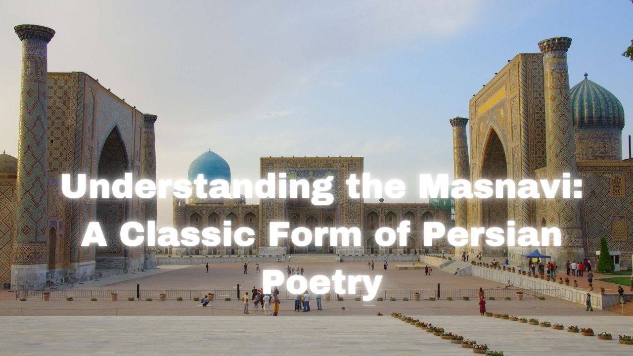 Understanding the Masnavi: A Classic Form of Persian Poetry